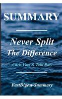 Summary Never Split the Difference: By Chris Voss and Tahl Raz - Negotiating as If Your Life Depended on It