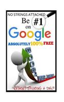 Be #1 On Google Absolutely 100% Free.