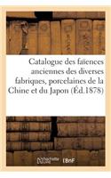 Catalogue Des Faïences Anciennes Des Diverses Fabriques, Porcelaines de la Chine Et Du Japon: , Composant La Collection de M. G. Arosa. Vente 21-23 Févr. 1878(Arts)