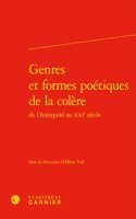 Genres Et Formes Poetiques de la Colere de l'Antiquite Au Xxie Siecle