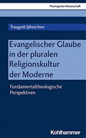 Evangelischer Glaube in Der Pluralen Religionskultur Der Moderne