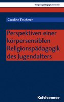 Perspektiven Einer Korpersensiblen Religionspadagogik Des Jugendalters