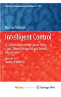 Intelligent Control: A Hybrid Approach Based on Fuzzy Logic, Neural Networks and Genetic Algorithms