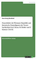 Frauenbilder der Weimarer Republik und literarische Frauenfiguren der Neuen Sachlichkeit bei I. Keun, M. Fleißer und E. Kästner (Teil II)