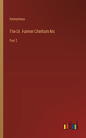 Dr. Farmer Chetham Ms