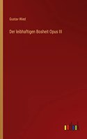 leibhaftigen Bosheit Opus III