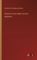 Itinerario de uma viagem caca dos elephantes