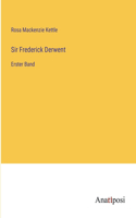 Sir Frederick Derwent: Erster Band