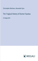 Tragical History of Doctor Faustus: in large print