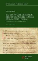 L'Antiphonaire Cistercien Primitif Dapres Les Sources Musicales de 1136/1140: Le Premier Chant de Citeaux Retrouve(47 Spicilegium Friburgense)