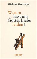Warum Lasst Uns Gottes Liebe Leiden?