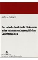 Das unterhaltsrelevante Einkommen unter einkommensteuerrechtlichen Gesichtspunkten
