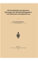 Die krankhaften psychischen Störungen der Rückwandlungsjahre vom klinischen Standpunkt aus