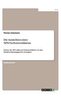 Die Aussichten eines NPD-Verbotsverfahrens