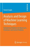 Analysis and Design of Machine Learning Techniques: Evolutionary Solutions for Regression, Prediction, and Control Problems
