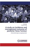 study on incidence and management outcome of posterior fossa Tumour