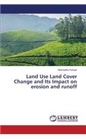 Land Use Land Cover Change and Its Impact on erosion and runoff