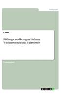 Bildungs- und Lerngeschichten. Wissenswelten und Weltwissen