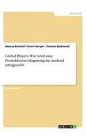 Global Players. Wie wird eine Produktionsverlagerung ins Ausland erfolgreich?