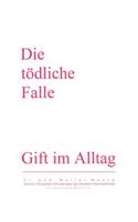 Die Tödliche Falle: Gift im Alltag(German)