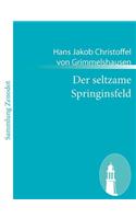 seltzame Springinsfeld