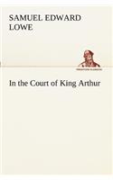 In the Court of King Arthur