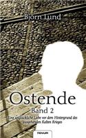 Ostende - Band 2 - Eine Ungl Ckliche Liebe VOR Dem Hintergrund Des Ausgehenden Kalten Krieges