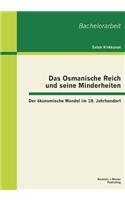 Osmanische Reich und seine Minderheiten: Der ökonomische Wandel im 19. Jahrhundert
