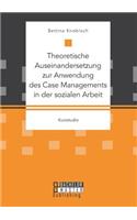 Theoretische Auseinandersetzung zur Anwendung des Case Managements in der sozialen Arbeit