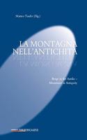 La Montagna Nell'antichita - Berge in Der Antike - Mountains in Antiquity