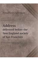 Address Delivered Before the New England Society of San Francisco
