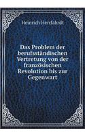 Das Problem der berufsständischen Vertretung von der französischen Revolution bis zur Gegenwart