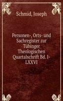 Personen-, Orts- und Sachregister zur Tubinger Theologischen Quartalschrift Bd. I-LXXVI