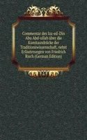 Commentar des Izz-ed-Din Abu Abd-ullah uber die Kunstausdrucke der Traditionswissenschaft, nebst Erlauterungen von Friedrich Risch (German Edition)