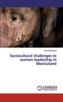 Sociocultural challenges to women leadership in Manicaland