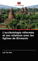 L'ecclésiologie réformée et ses relations avec les Eglises de Birmanie
