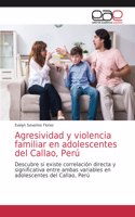 Agresividad y violencia familiar en adolescentes del Callao, Perú