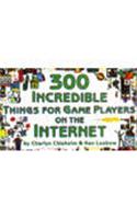 300 Incredible Things - For Game Players On The I-