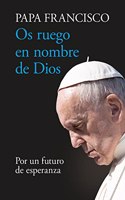 Os ruego en nombre de Dios: Por un futuro de esperanza