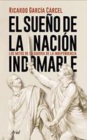 El sueno de la nacion indomable: Los mitos de la guerra de la Independencia
