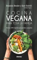 Cocina vegana para toda la familia: Recetas 100% vegetales para grandes y pequeos