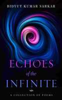 Echoes of the Infinite - A Collection of Poems