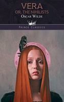 Vera; or, The Nihilists: (Prince Classics)