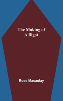 making of a bigot