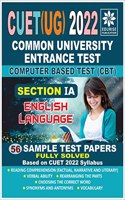 CUET UG 2022 Section 1A English Language 56 Fully Solved Sample Test Papers Based on CUET 2022 Syllabus Common University Entrance Test Under Graduate