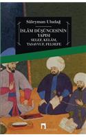 Islam Dusuncesinin Yapisi: Selef/ Kelam/ Tasavvuf/ Felsefe: Selef/ Kelam/ Tasavvuf/ Felsefe