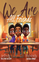 We Are All Friends