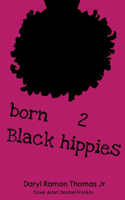 born 2 Black hippies