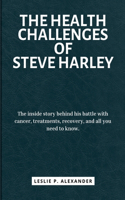 Health Challenges of Steve Harley: The inside story behind his battle with cancer, treatments, recovery, and all you need to know.