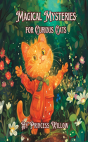 Magical Mysteries for Curious Cats: A Book Series Designed to Teach Valuable Life Lessons to Kids with Fun and Engaging Storytelling.(1 Magical Mysteries for Curious Cats)
